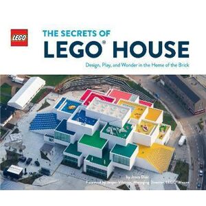 LEGO: The Secrets of LEGO House / Design, Play, and Wonder in the Home of the BrickThe Secrets of LE - LEGO