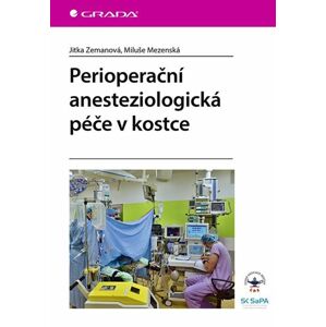 Perioperační anesteziologická péče v kostce - Zemanová Jitka