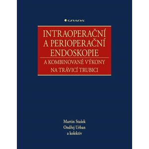 Intraoperační a perioperační endoskopie a kombinované výkony na trávicí trubici - Stašek Martin