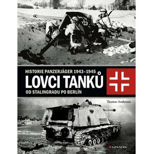 Lovci tanků 2 - Historie Panzerjäger 1943-1945 od Stalingradu po Berlín - Anderson Thomas
