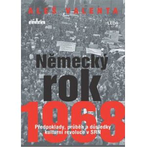 Německý rok 1968 - Předpoklady, průběh a důsledky kulturní revoluce v SRN - Valenta Aleš