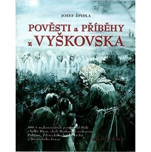 Pověsti a příběhy z Vyškovska - Špidla Josef