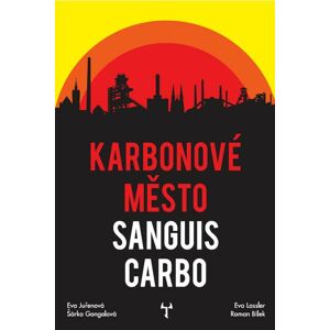 Karbonové město: Sanguis Carbo - Bílek Roman, Lassler Eva, Juřenová Eva, Gongolová Šárka