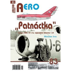 AERO 83 "Patnáctka" Letoun MiG-15 v čs. vojenském letectvu 1. díl - Irra Miroslav