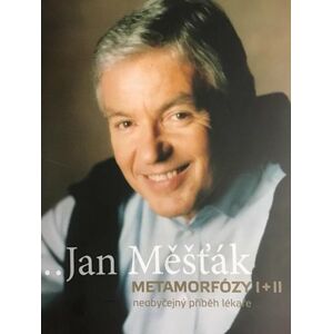 Jan Měšťák / Metamorfózy I+II neobyčejný příběh lékaře - Měšťák Jan