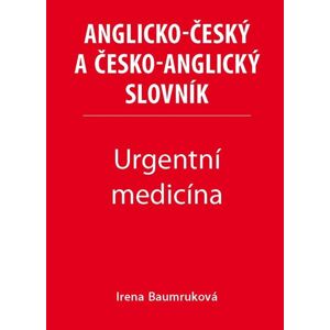 Urgentní medicína - Anglicko-český a česko-anglický slovník - Baumruková Irena