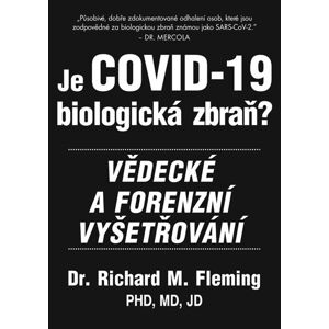 Je COVID-19 Biologická zbraň? - Vědecké a forenzní vyšetřování - Fleming Richard M.
