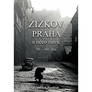 Žižkov, Praha a něco navíc 50.-60. léta - Pavlíček František