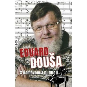 Eduard Douša s úsměvem a hudbou - Žitný Radek