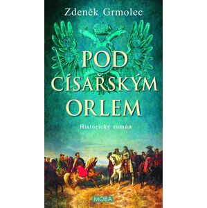 Pod císařským orlem - Grmolec Zdeněk