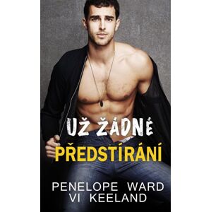 Už žádné předstírání - Ward Penelope, Keeland Vi,