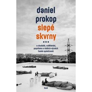 Slepé skvrny - O chudobě, vzdělávání, populismu a dalších výzvách české společnosti - Prokop Daniel