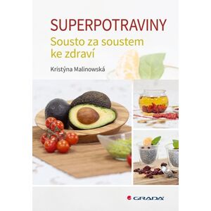 Superpotraviny - Sousto za soustem ke zdraví - Malinowská Kristýna