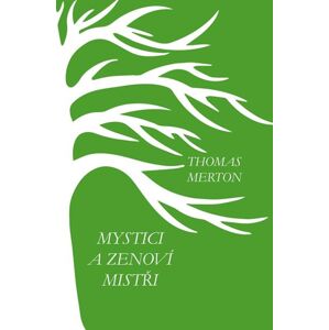 Mystici a zenoví mistři - Merton Thomas