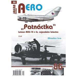 AERO 86 "Patnáctka" Letoun MiG-15 v čs. vojenském letectvu 2. díl - Irra Miroslav