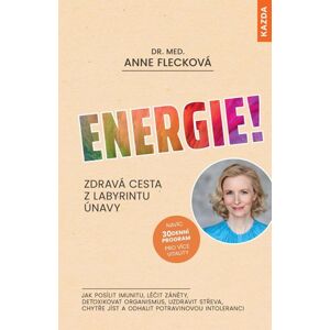 Energie! Zdravá cesta z labyrintu únavy - Flecková Anne