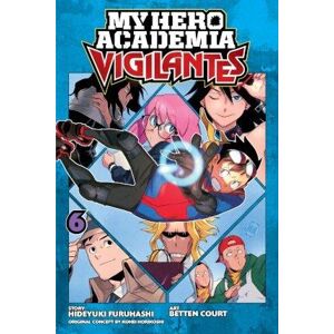My Hero Academia: Vigilantes 6 - Furuhashi Hideyuki