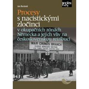 Procesy s nacistickými zločinci v okupačních zónách Německa a jejich vliv na československou retribu - Beránek Jan