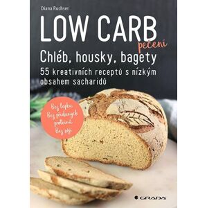 Low Carb pečení - Chléb, housky, bagety - Ruchser Diana