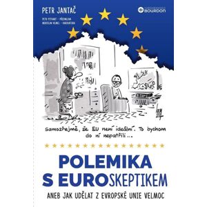 Polemika s eurokeptikem aneb Jak udělat z Evropské unie velmoc - Jantač Petr