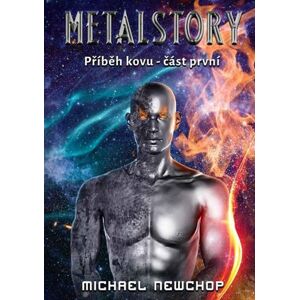 Metalstory - Příběh kovu 1 - Newchop Michael