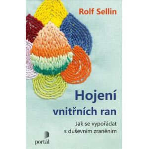 Hojení vnitřních ran - Jak se vypořádat s duševním zraněním - Sellin Rolf