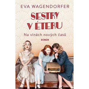 Sestry v éteru: Na vlnách nových časů - Wagendorfer Eva