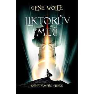Liktorův meč - Wolfe Gene