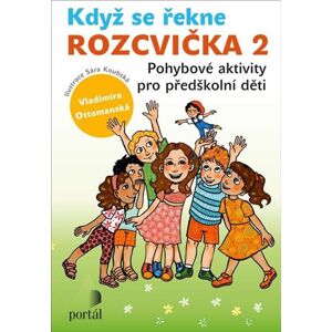 Když se řekne ROZCVIČKA 2 - Pohybové aktivity pro předškolní děti - Ottomanská Vladimíra