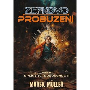 Zefkovo probuzení aneb splíny (v) budoucnosti - Müller Marek