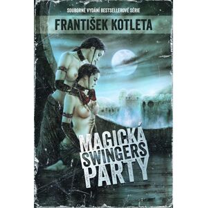 Magická swingers party (Souborné vydání bestsellerové série) - Kotleta František