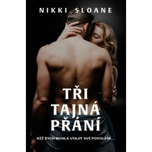 Tři tajná přání - Sloane Nikki