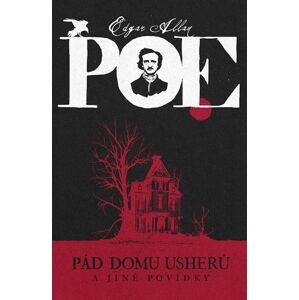 Pád domu Usherů a jiné povídky - Poe Edgar Allan