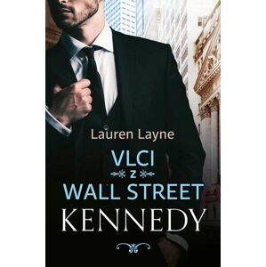 Vlci z Wall Street 3 - Kennedy - Layne Lauren