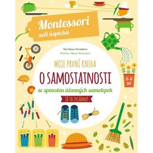 Moje první kniha o samostatnosti (Montessori: Svět úspěchů) - Piroddiová Chiara