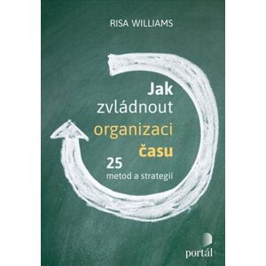 Jak zvládnout organizaci času - 25 metod a strategií - Williams Risa