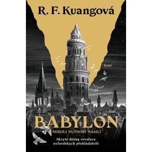 Babylon neboli Nutnost násilí. Skryté dějiny revoluce oxfordských překladatelů - Kuang Rebecca F.