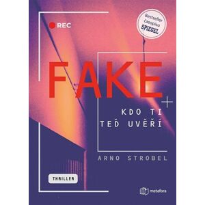 Fake - Kdo ti teď uvěří - Strobel Arno