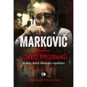 Lovec přízraků - Vraždy, které šokovaly republiku (1) - Šulc Viktorín, Markovič Jiří