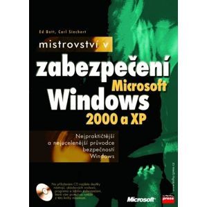 Mistrovství v zabezpečení Windows 2000 a XP + CD - Carl Siechert, Ed Bott