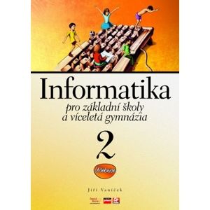 Informatika 2 pro ZŠ a víceletá gymnázia -učebnice - Vaníček Jiří