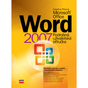 MS Word 2007 - Podrobná uživatelská příručka - Pírková Kateřina