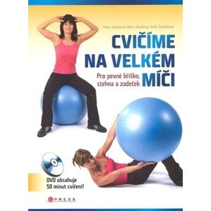 Cvičíme na velkém míči Pro pevné bříško, stehna a zadeček - Janošková,Muchová,Tománková