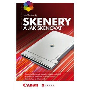 Skenery a jak skenovat - Pecinovský Josef