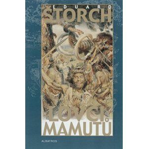 Lovci mamutů - Eduard Štorch, Zdeněk Burian