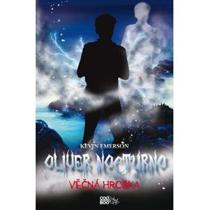 Oliver Nocturno 5 - Věčná hrobka - Kevin Emerson