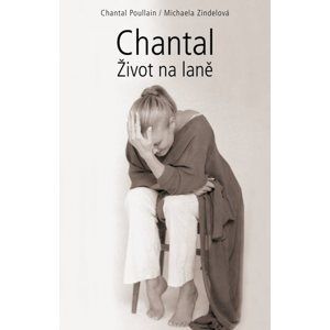 Chantal - Život na laně - Poullain Chantal, Zindelková Michaela