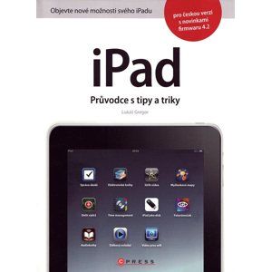 iPad - Průvodce s tipy a triky - Lukáš Gregor