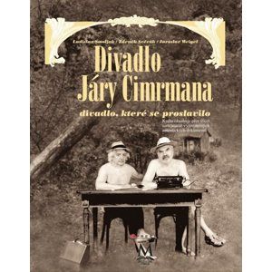 Divadlo Járy Cimrmana - divadlo, které se proslavilo + DVD - Zdeněk Svěrák, Ladislav Smoljak