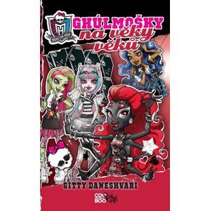Monster High - Ghúlmošky na věky věků - Gitty Daneshvari